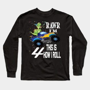 RAWR I'M 4 THIS IS HOW I ROLL ..4th birthday gift Long Sleeve T-Shirt